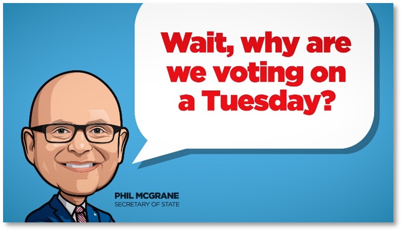 Cartoon image of Secretary of State Phil McGrane with a word bubble that asks wait, why are we voting on a tuesday