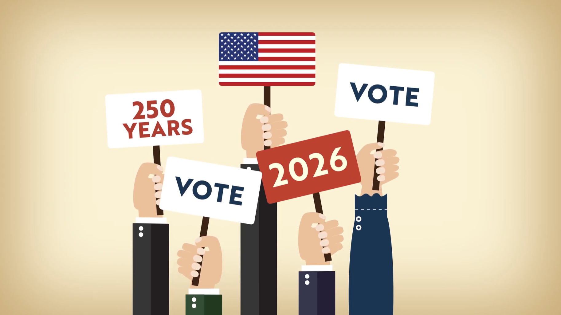 Illustrated hands holding up various signs saying vote, 2026, 250 years, or displaying an American flag.